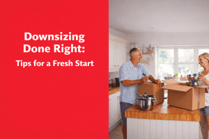 Downsizing Done Right: Tips for a Fresh Start