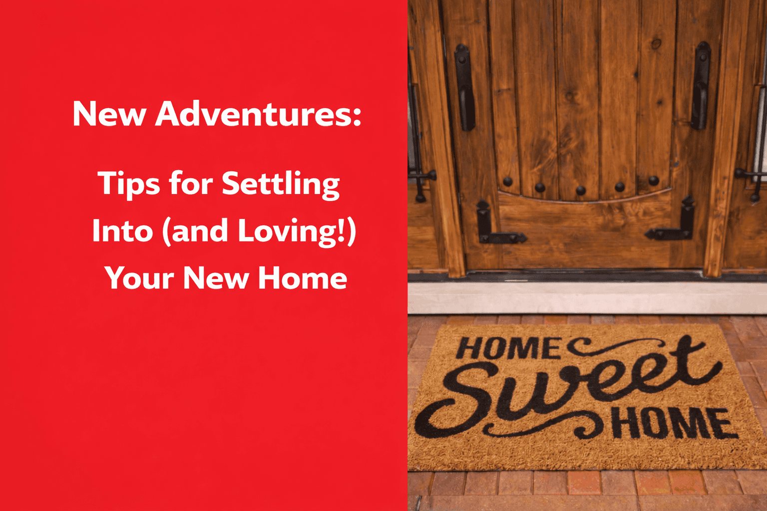 New Adventures: Tips for Settling Into (and Loving!) Your New Home